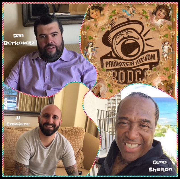 EPISODE #65: C.I.D.'s Dan Berkowitz, Circle Talent’s JJ Cassiere, Promoter Geno Shelton