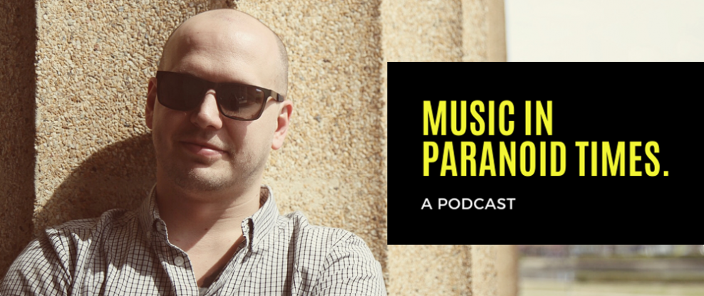 Music In Paranoid Times Podcast: Episode 5 Ft. Jordan Powley of The Feldman Agency