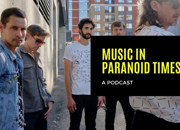 Music In Paranoid Times: Episode 14 Ft. Sam Roberts of Sam Roberts Band