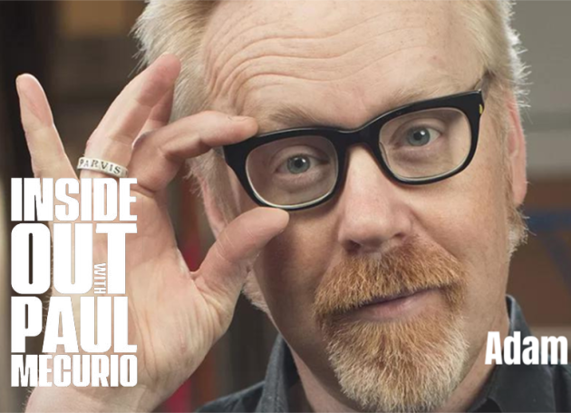 The Inside Out Podcast With Paul Mecurio: Adam Savage, Co-Host "Mythbusters," Host - "Tested.Com"