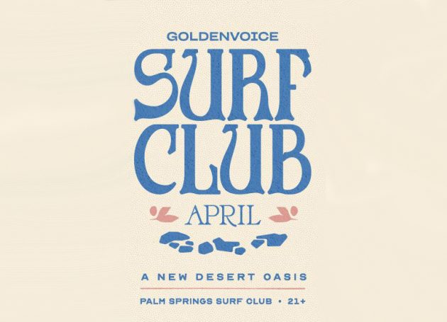 Goldenvoice Surf Club To Take Place At The Palm Springs Surf Club During Coachella